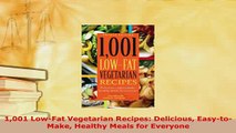Download  1001 LowFat Vegetarian Recipes Delicious EasytoMake Healthy Meals for Everyone Read Online