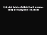 Download By Marie A Moisio: A Guide to Health Insurance Billing (Book Only) Third (3rd) Edition
