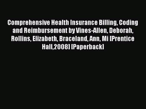 Read Comprehensive Health Insurance Billing Coding and Reimbursement by Vines-Allen Deborah