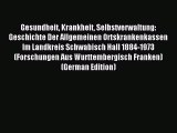 Read Gesundheit Krankheit Selbstverwaltung: Geschichte Der Allgemeinen Ortskrankenkassen Im