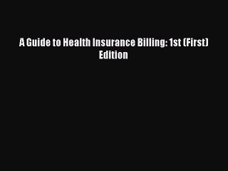 Read A Guide to Health Insurance Billing: 1st (First) Edition Ebook Free