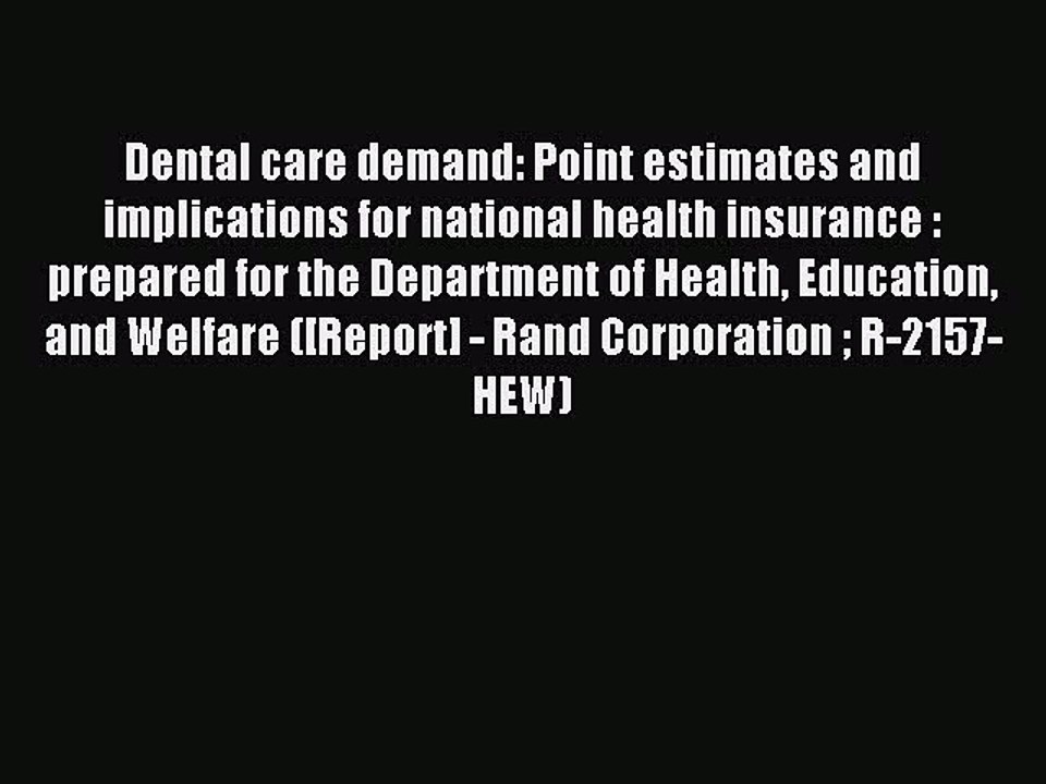 Read Dental care demand: Point estimates and implications for national health insurance : prepared