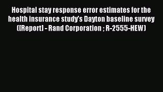 Read Hospital stay response error estimates for the health insurance study's Dayton baseline