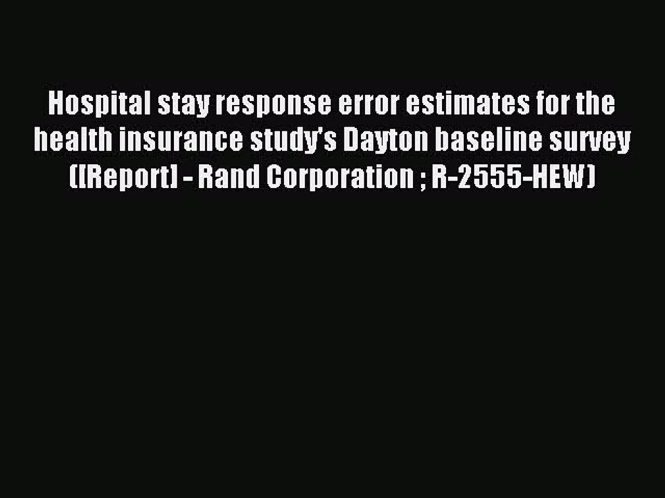 Read Hospital stay response error estimates for the health insurance study's Dayton baseline