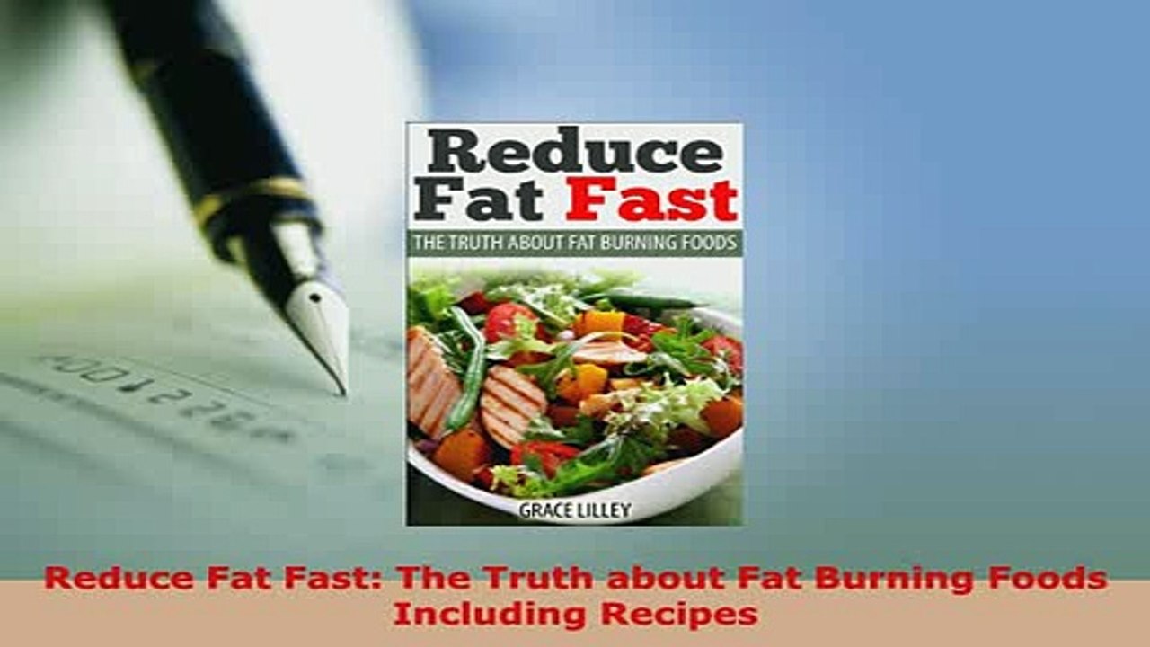 Download  Reduce Fat Fast The Truth about Fat Burning Foods Including Recipes Download Full Ebook