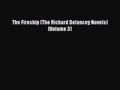 Download The Fireship (The Richard Delancey Novels) (Volume 3) Read Online