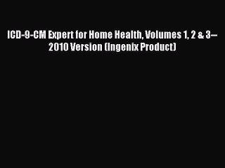 Read ICD-9-CM Expert for Home Health Volumes 1 2 & 3--2010 Version (Ingenix Product) Ebook