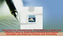 Download  Exercises for Osteoporosis Third Edition A Safe and Effective Way to Build Bone Density Read Online