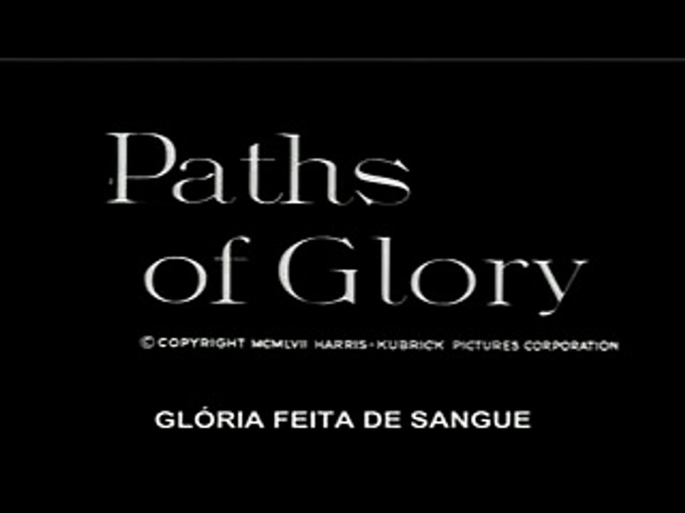 Stanley Kubrick - Glória Feita de Sangue - Paths of Glory 1957 (Legendado)