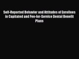 Read Self-Reported Behavior and Attitudes of Enrollees in Capitated and Fee-for-Service Dental