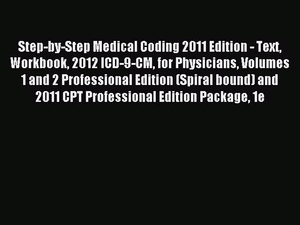 Read Step-by-Step Medical Coding 2011 Edition - Text Workbook 2012 ICD-9-CM for Physicians