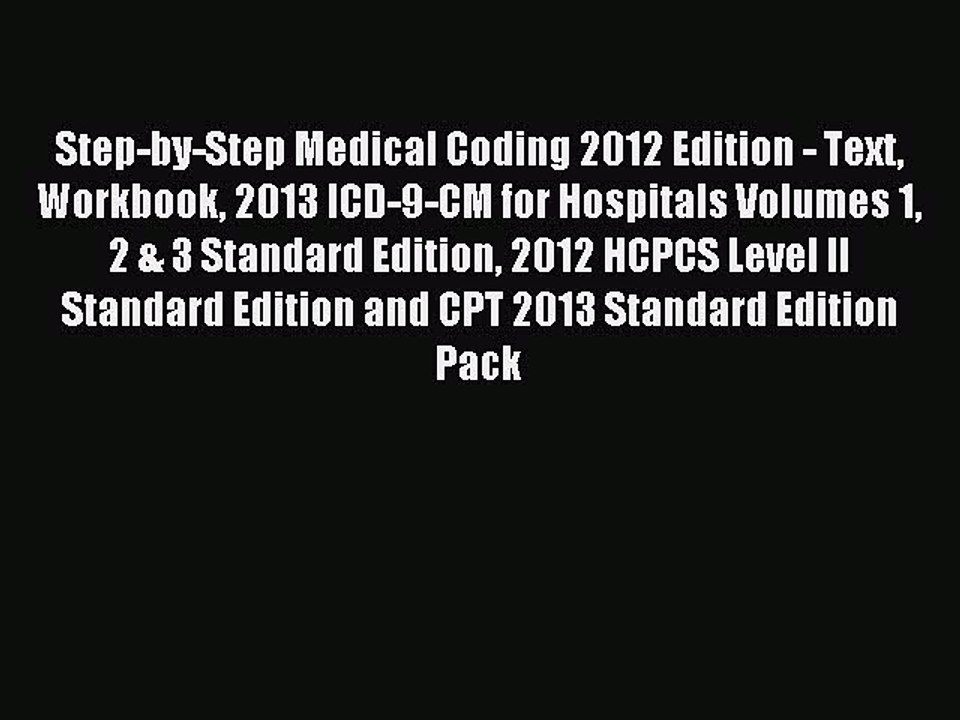 Read Step-by-Step Medical Coding 2012 Edition - Text Workbook 2013 ICD-9-CM for Hospitals Volumes