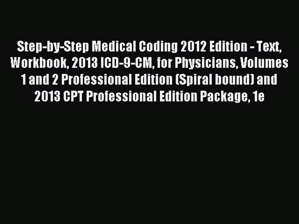 Read Step-by-Step Medical Coding 2012 Edition - Text Workbook 2013 ICD-9-CM for Physicians