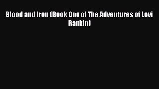 Download Blood and Iron (Book One of The Adventures of Levi Rankin) Free Books
