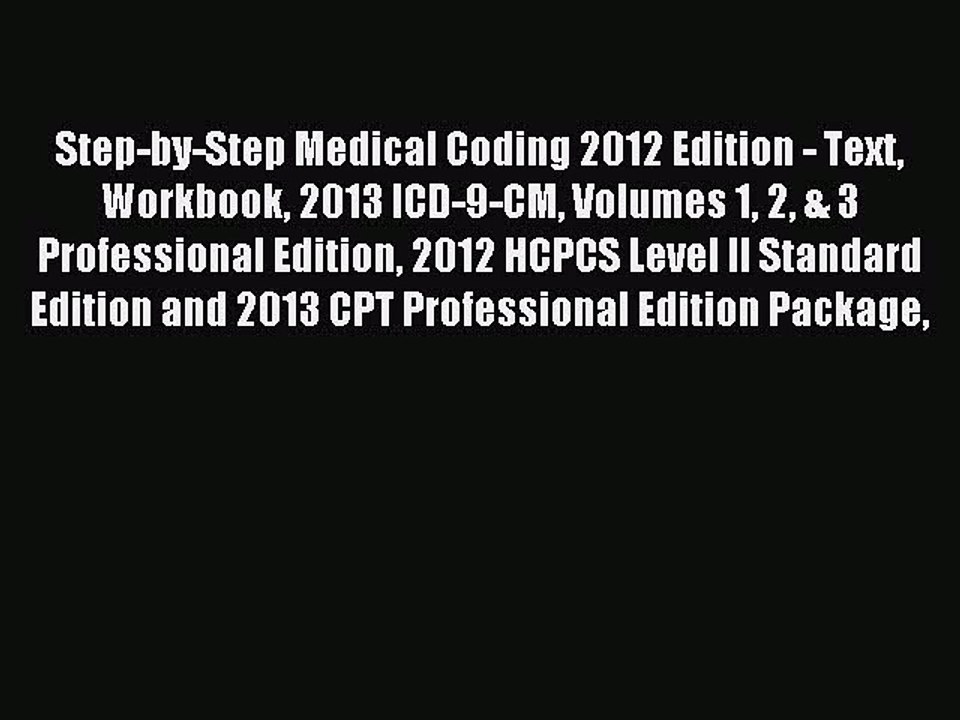 Read Step-by-Step Medical Coding 2012 Edition - Text Workbook 2013 ICD-9-CM Volumes 1 2 & 3