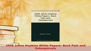 Download  2008 Johns Hopkins White Papers Back Pain and Osteoporosis Download Online