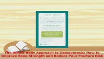 PDF  The WholeBody Approach to Osteoporosis How to Improve Bone Strength and Reduce Your PDF Book Free