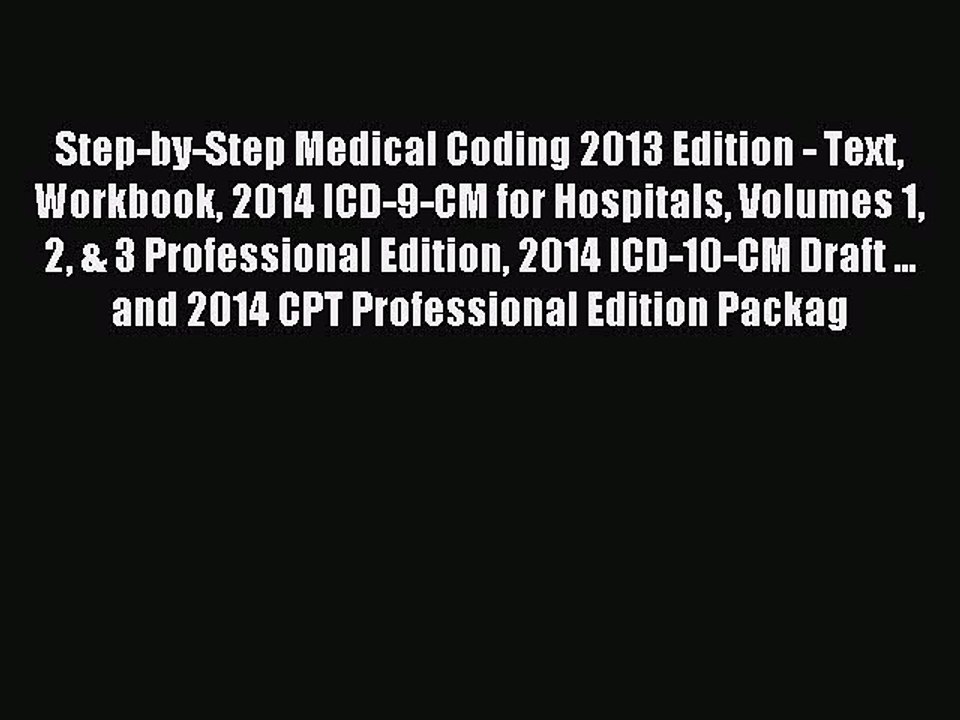 Read Step-by-Step Medical Coding 2013 Edition - Text Workbook 2014 ICD-9-CM for Hospitals Volumes