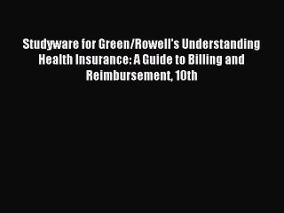 Read Studyware for Green/Rowell's Understanding Health Insurance: A Guide to Billing and Reimbursement