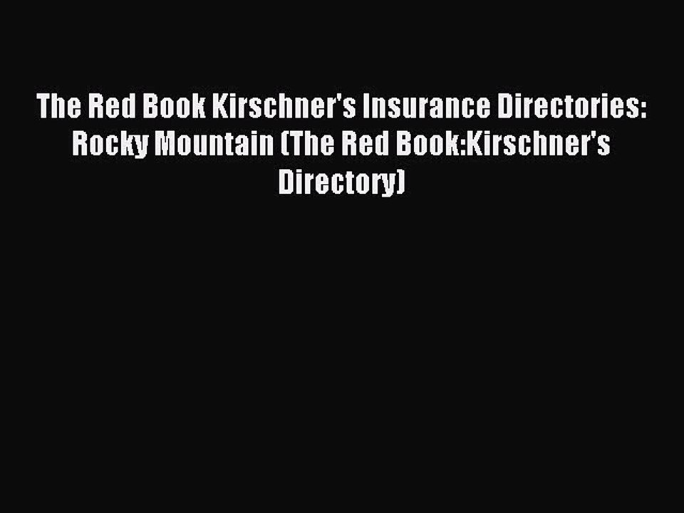 Read The Red Book Kirschner's Insurance Directories: Rocky Mountain (The Red Book:Kirschner's