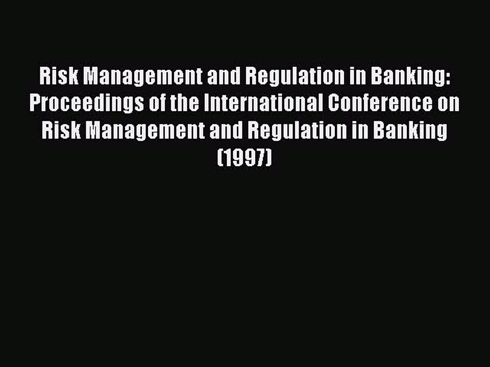 Read Risk Management and Regulation in Banking: Proceedings of the International Conference