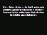 Read Weiss Ratings' Guide to Life Health and Annuity Insurers: A Quarterly Compilation of Insurance