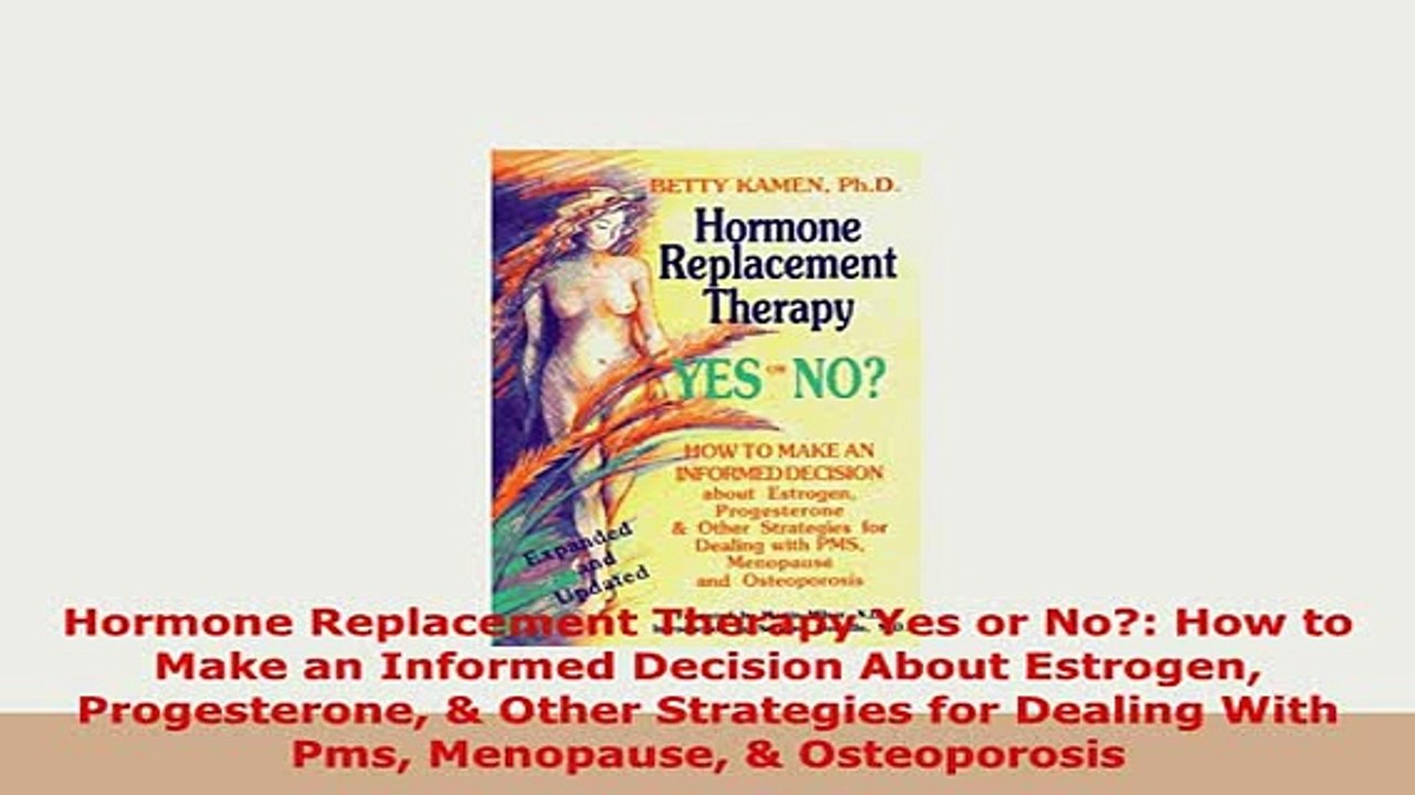 Download  Hormone Replacement Therapy Yes or No How to Make an Informed Decision About Estrogen Ebook