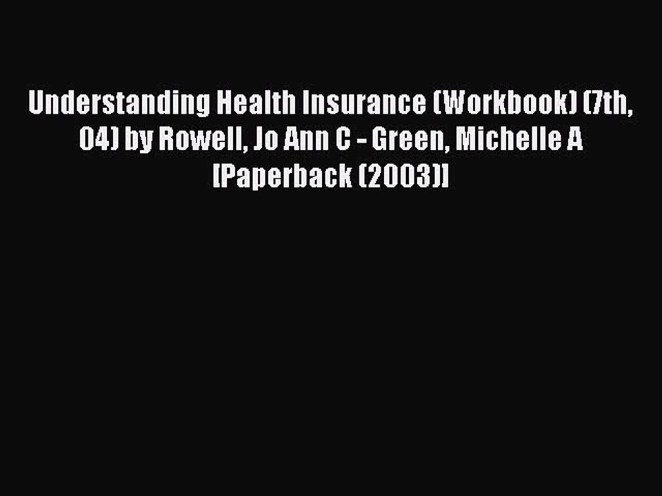 Read Understanding Health Insurance (Workbook) (7th 04) by Rowell Jo Ann C - Green Michelle