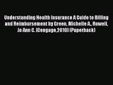 Read Understanding Health Insurance A Guide to Billing and Reimbursement by Green Michelle