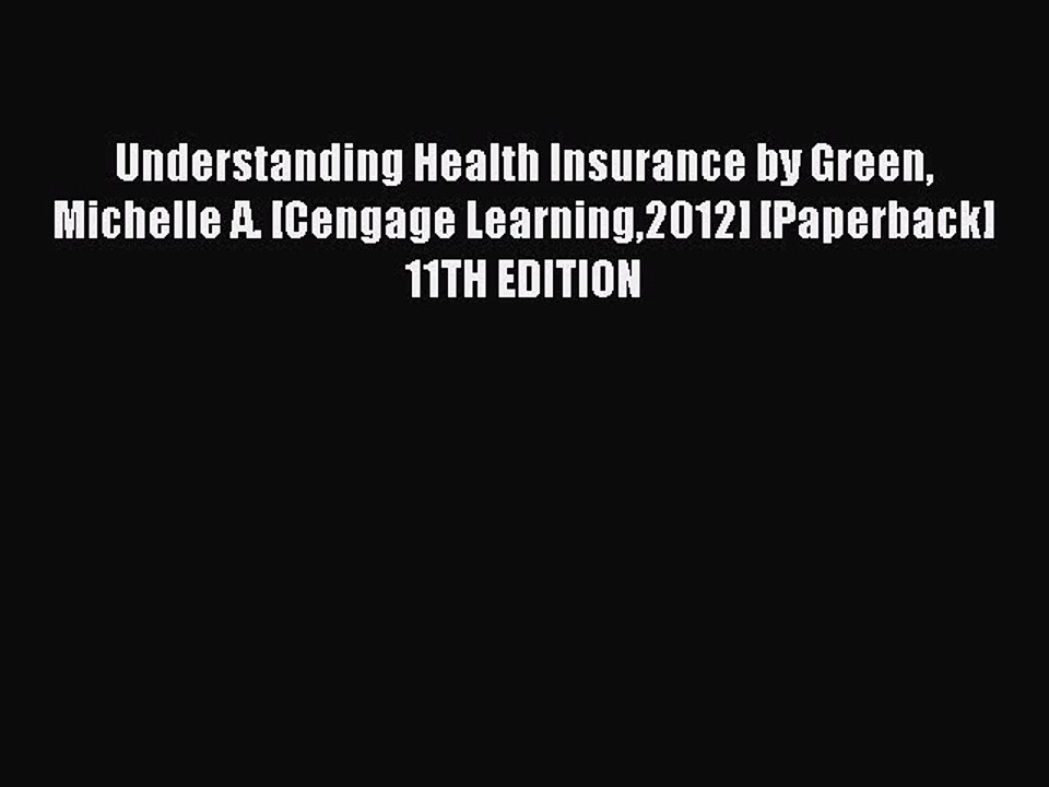 Read Understanding Health Insurance by Green Michelle A. [Cengage Learning2012] [Paperback]