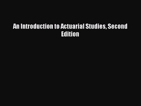 Read An Introduction to Actuarial Studies Second Edition Ebook Online