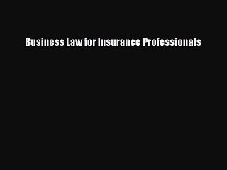 Read Business Law for Insurance Professionals Ebook Free