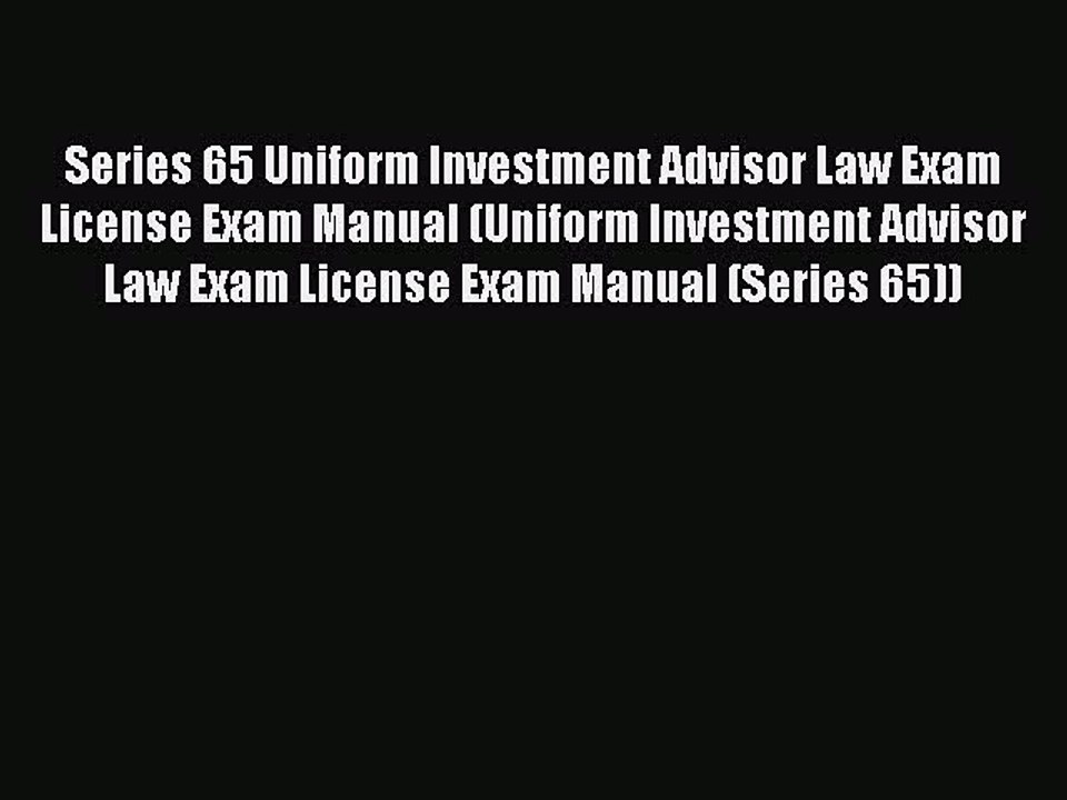 Read Series 65 Uniform Investment Advisor Law Exam License Exam Manual (Uniform Investment