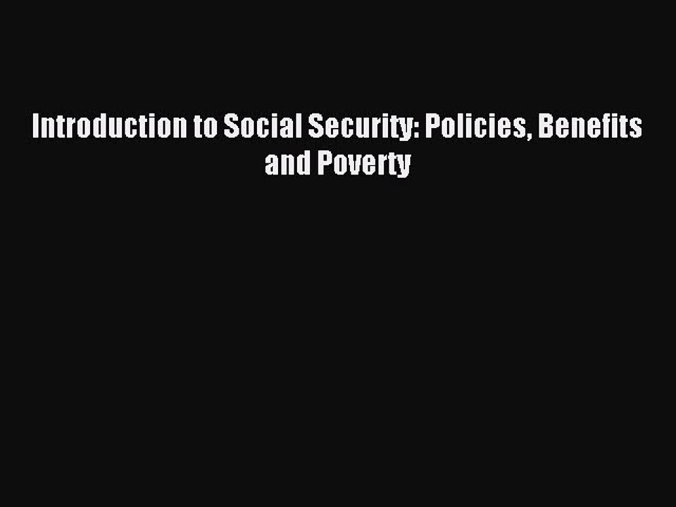 Read Introduction to Social Security: Policies Benefits and Poverty Ebook Free