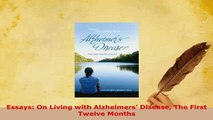 Download  Essays On Living with Alzheimers Disease The First Twelve Months Read Full Ebook