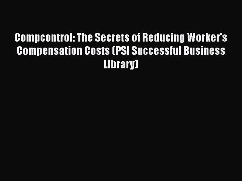 Read Compcontrol: The Secrets of Reducing Worker's Compensation Costs (PSI Successful Business