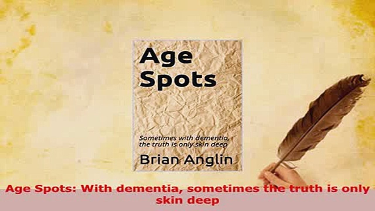 Download  Age Spots With dementia sometimes the truth is only skin deep PDF Online