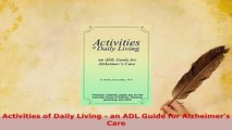 Download  Activities of Daily Living  an ADL Guide for Alzheimers Care PDF Online
