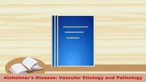 Download  Alzheimers Disease Vascular Etiology and Pathology PDF Book Free