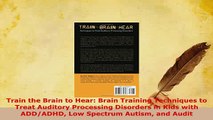 PDF  Train the Brain to Hear Brain Training Techniques to Treat Auditory Processing Disorders Read Online
