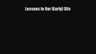 Read Lessons In Our (Early) 30s Ebook Free