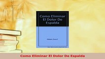 Download  Como Eliminar El Dolor De Espalda PDF Online