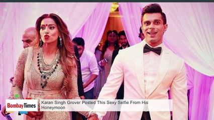 Karan Singh Grover Posted This Sexy Selfie From His Honeymoon