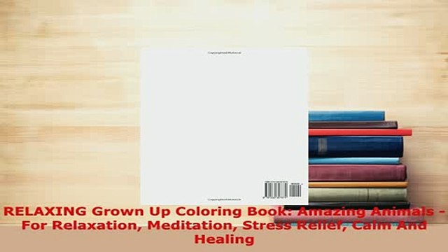 PDF RELAXING Grown Up Coloring Book Amazing Animals For Relaxation Meditation Stress Relief Download Online