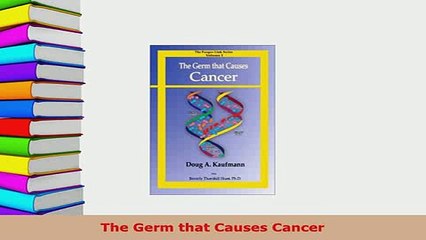 Download  The Germ that Causes Cancer Download Full Ebook
