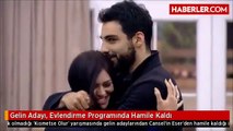 Gelin Adayı, Evlendirme Programında Hamile Kaldı