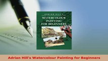 Download  Adrian Hills Watercolour Painting for Beginners Download Online
