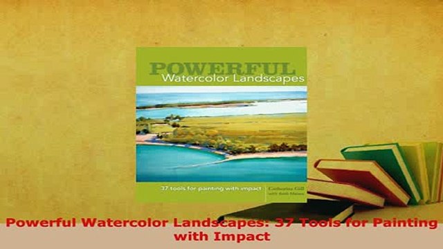 PDF Powerful Watercolor Landscapes 37 Tools for Painting with Impact Read Full Ebook