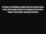 [Read book] 42 Rules for Building a High-Velocity Inside Sales Team: Actionable Guide to Creating