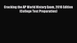 Read Cracking the AP World History Exam 2016 Edition (College Test Preparation) Ebook Free